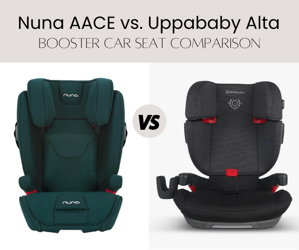 Which Booster Car Seat Is Better? Nuna AACE vs UPPAbaby ALTA