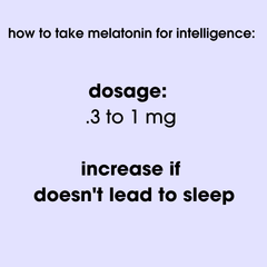 melatonin dosage for intelligence - 0.3 to 1mg