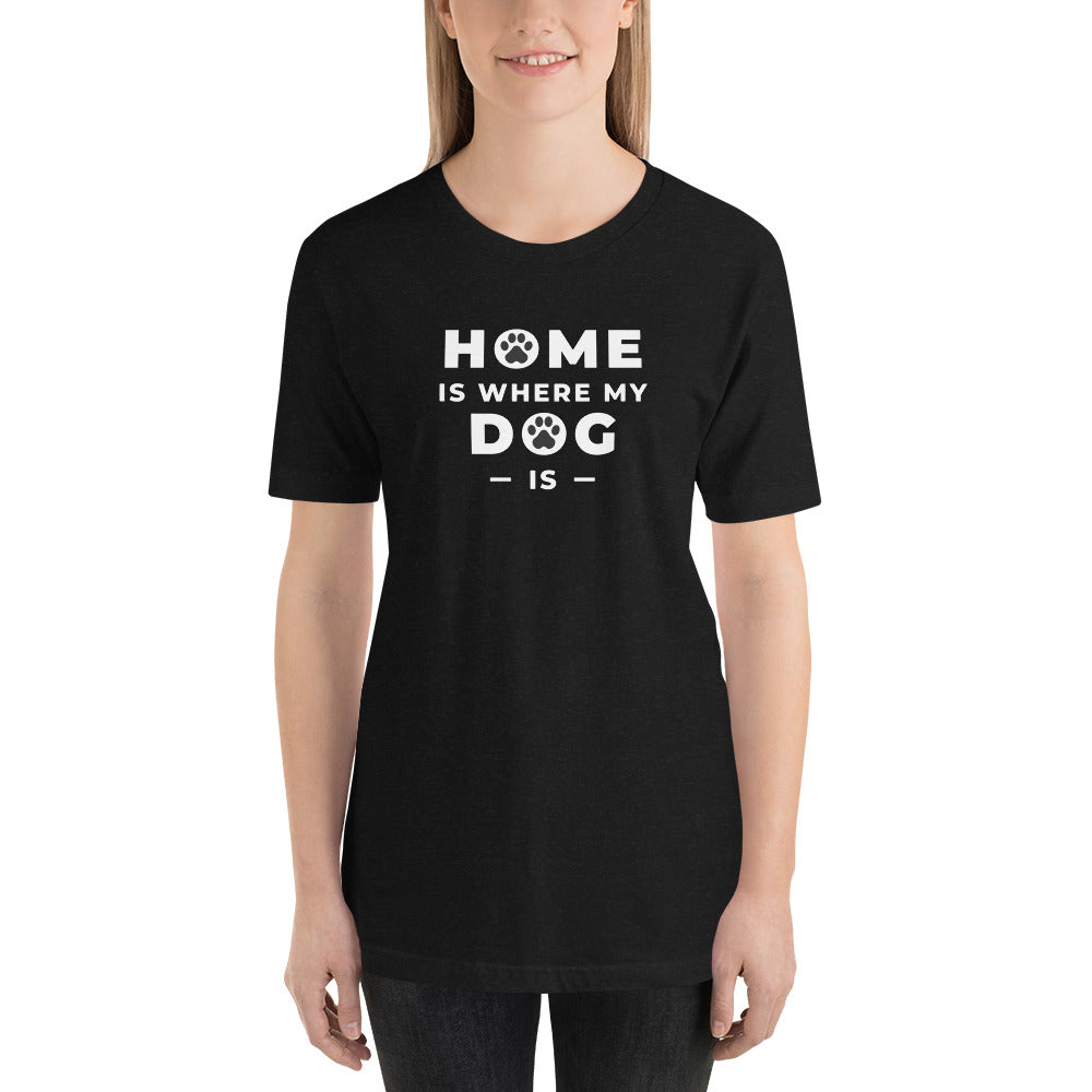 Home Is Where My Dog Is Shirt - PetSwag product image