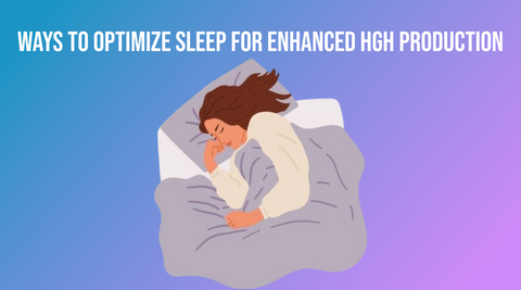 Ways to Optimize Sleep for Enhanced HGH Production