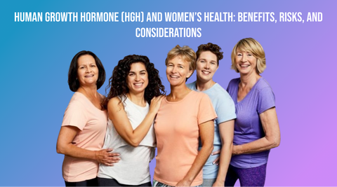 Human Growth Hormone (HGH) and Women’s Health: Benefits, Risks, and Considerations