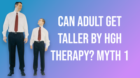 Can adult get taller by hgh therapy? Myth 1