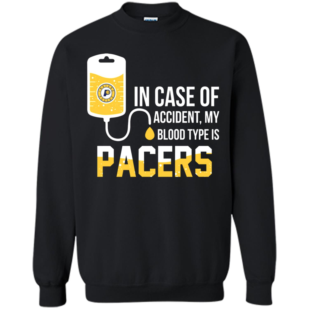 In Case Of Accident My Blood Type Is Indiana Pacers - Shirts