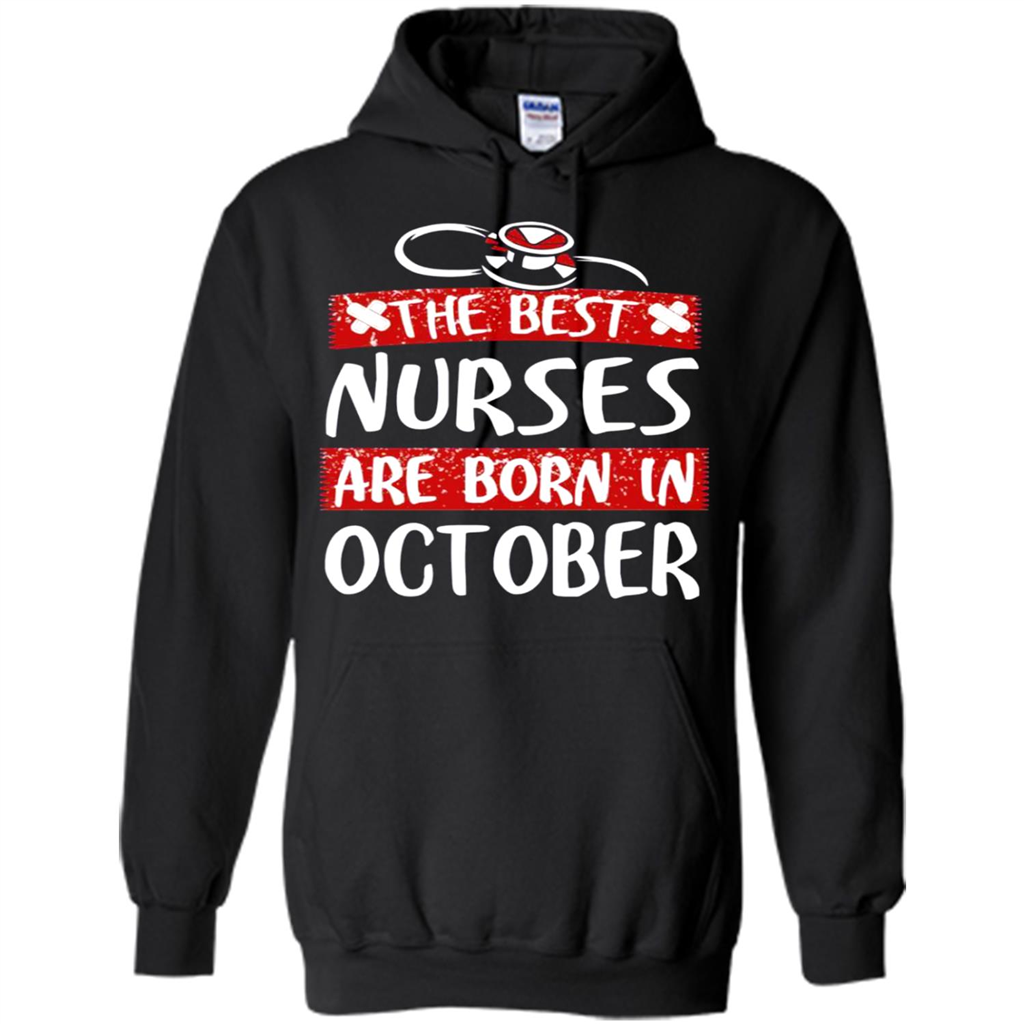 The Best Nurses Are Born In October - Shirts