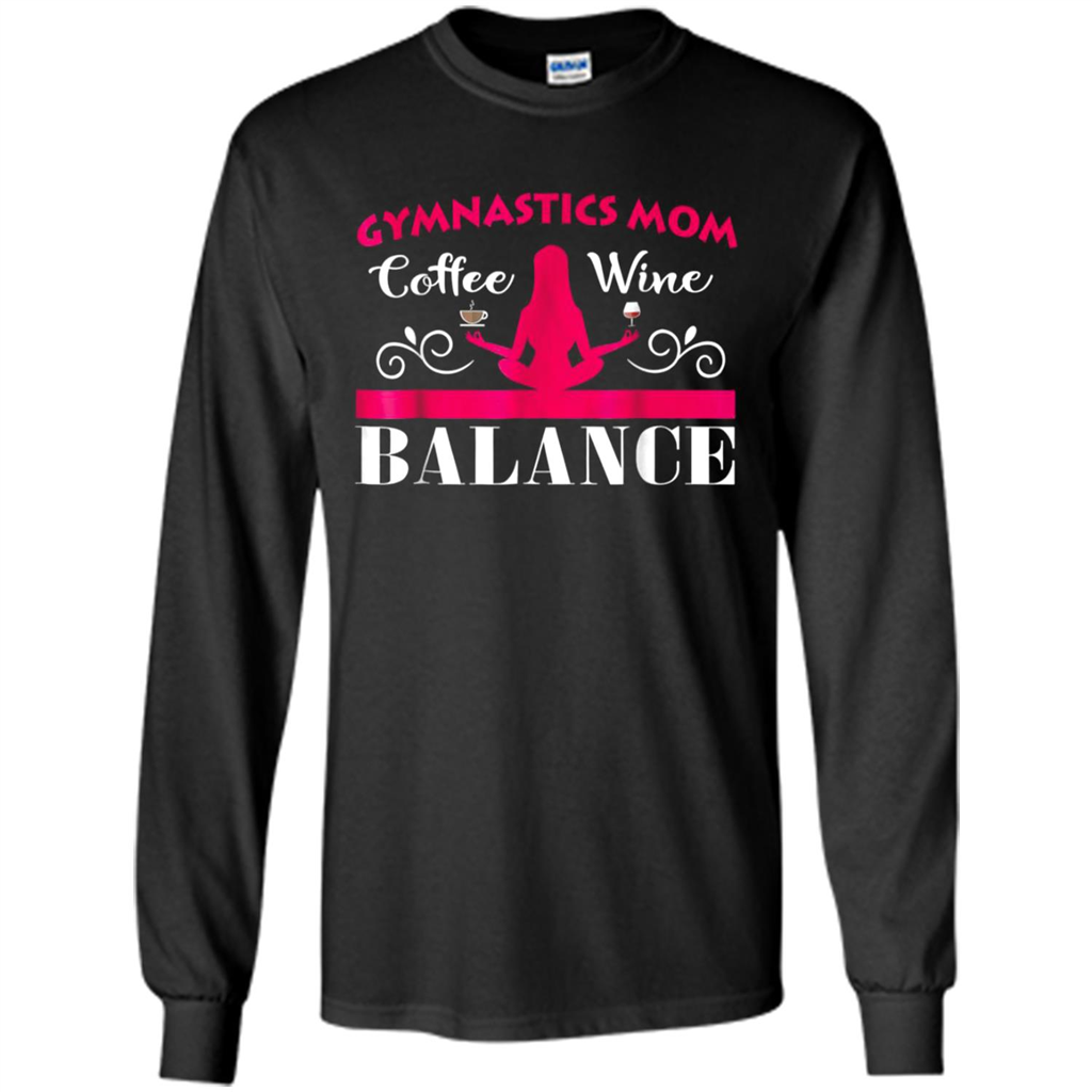 Gymnastics Mom Coffee Wine Balance - T-shirt