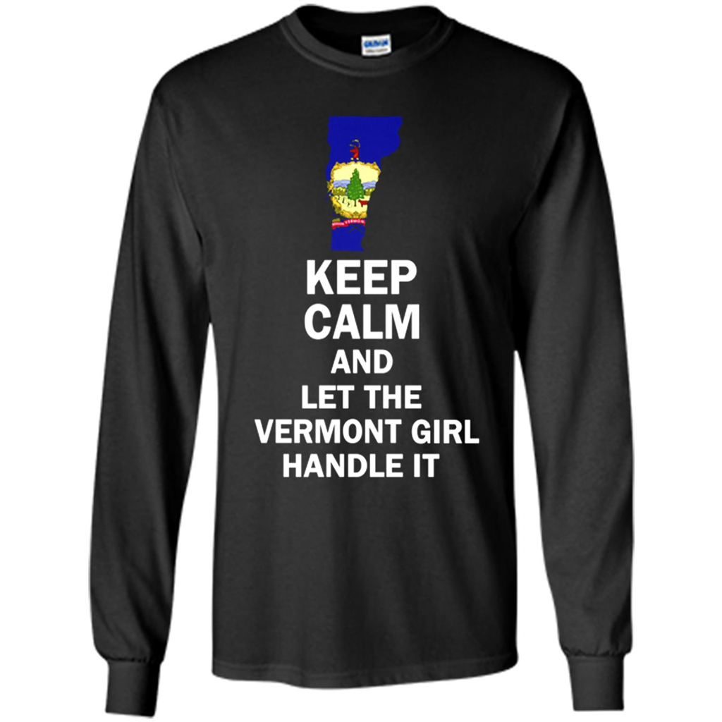 Keep Calm And Let The Vermont Girl Handle It - T-shirt