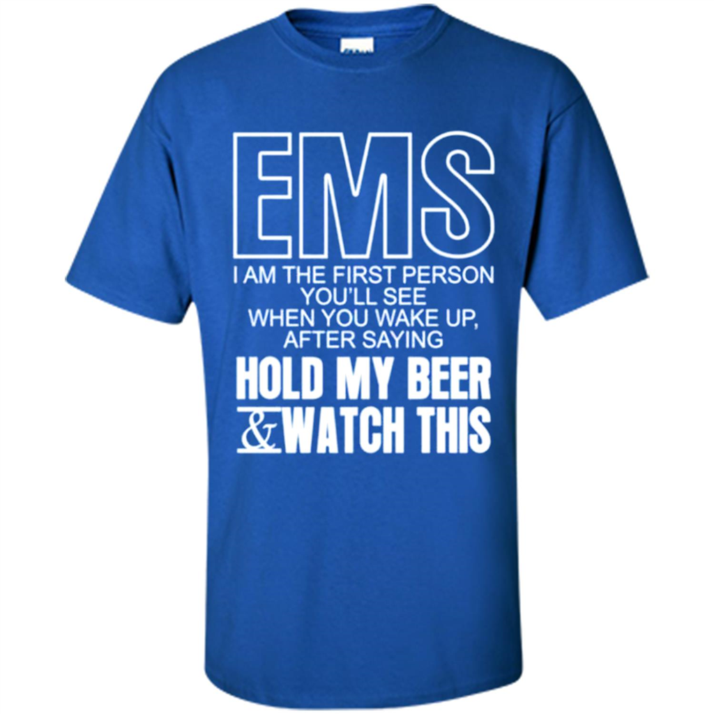 Ems Hold My Beer & Watch This - Shirt