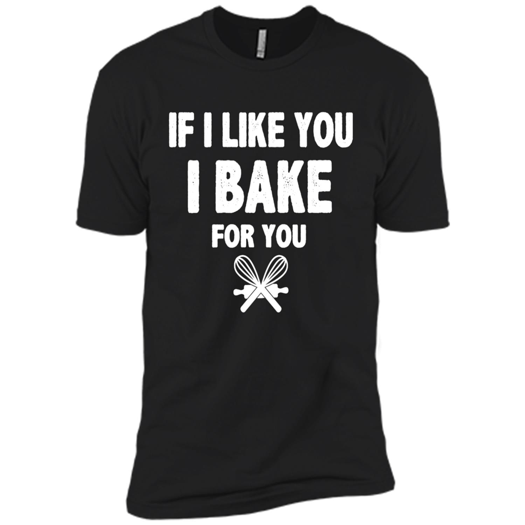 If I Like You I Bake For You - Premium Short Sleeve T-shirt