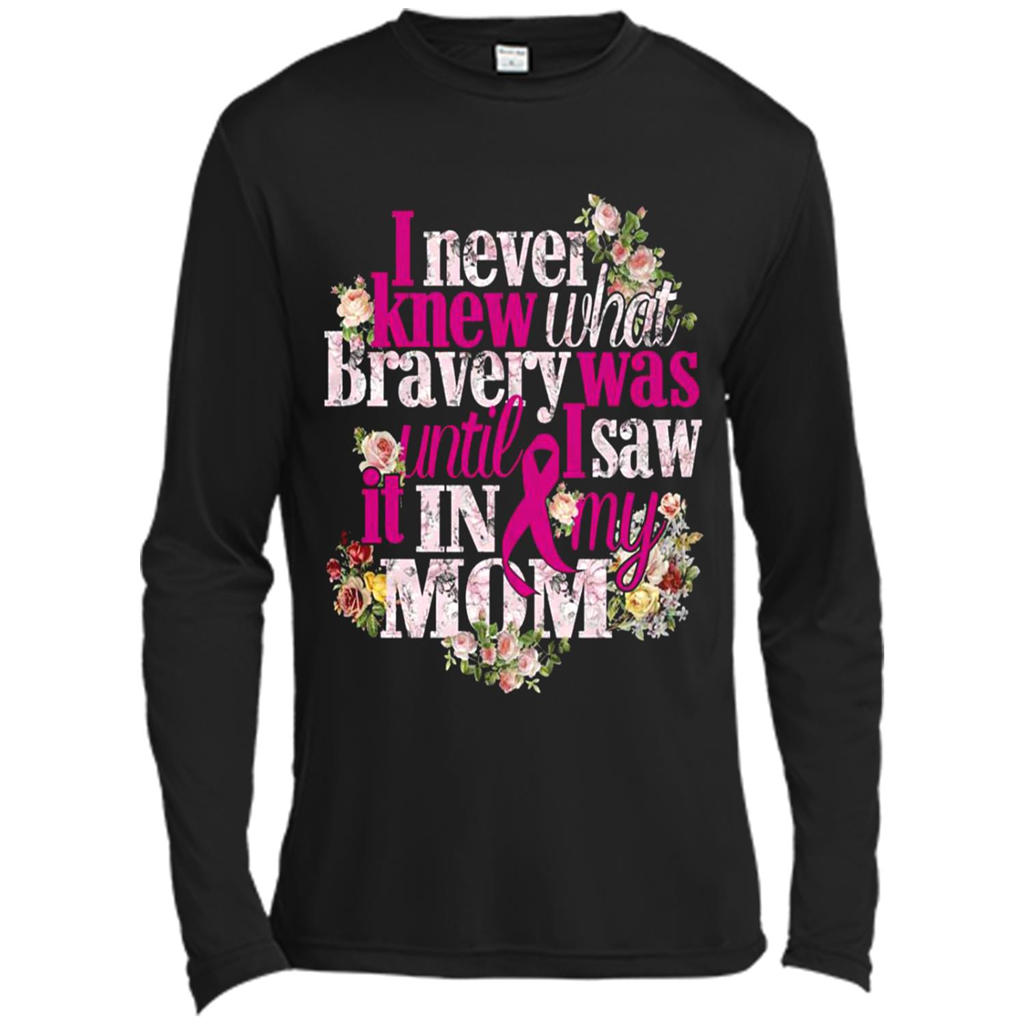 I Never Knew What Bravery Was Until I Saw It In My Mom Breast Cancer Awareness - Canvas T-shirt