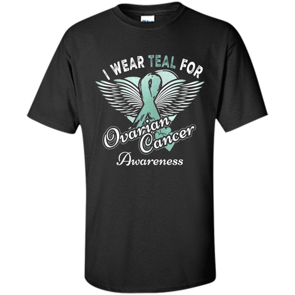 I Wear Teal For Ovarian Cancer Awareness Shirt - Shirt