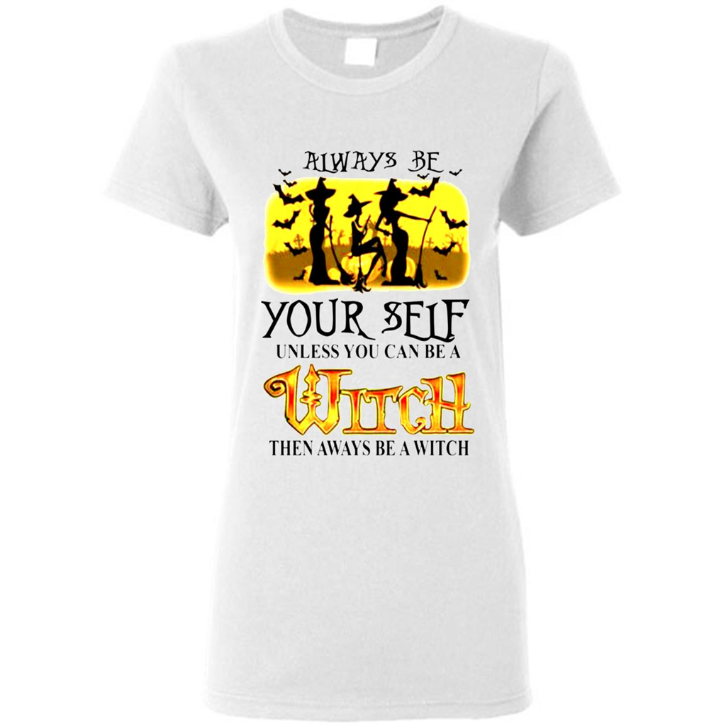 Halloween Always Be Yourself Unless You Can Be A Witch Then Always Be A Witch - Short-sleeve Shirts