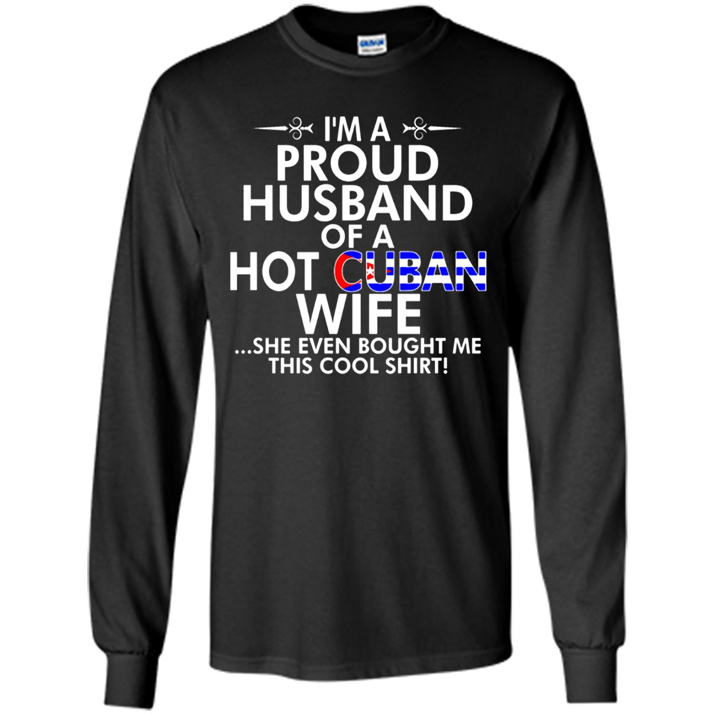 Iâ™m A Proud Husband Of A Hot Cuban Wife She Even Bought Me This Cool Shirt - T-shirt