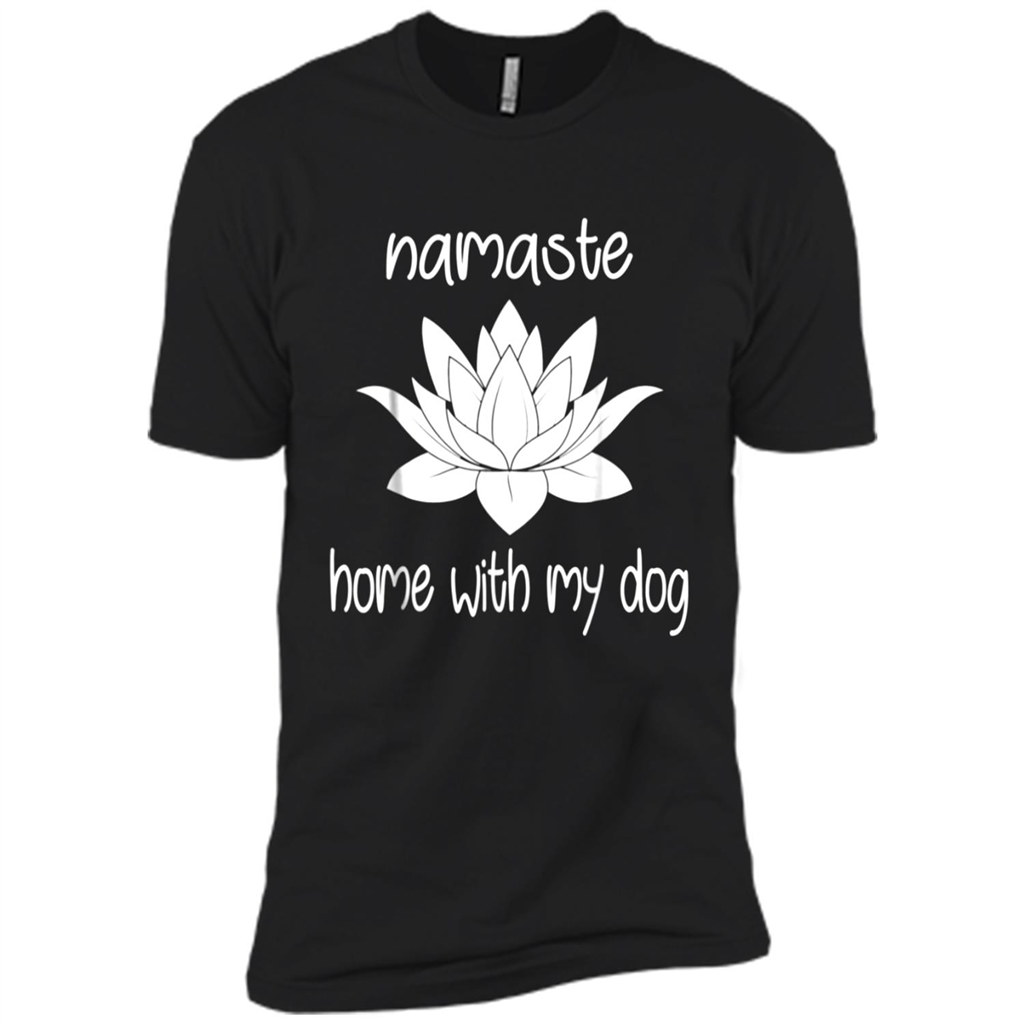 Namaste Home With My Dog - Premium Short Sleeve T-shirt