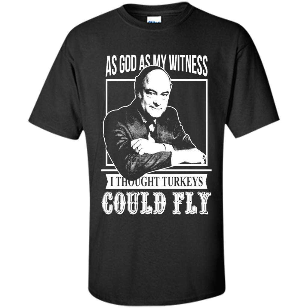 As God As My Witness I Thought Turkeys Could Fly - Shirt