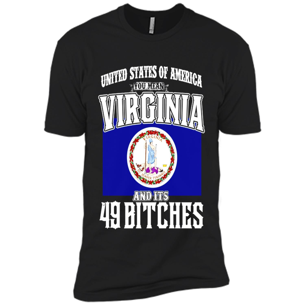 United States Of America You Mean Virginia And Its 49 Bitches - Premium Short Sleeve T-shirt