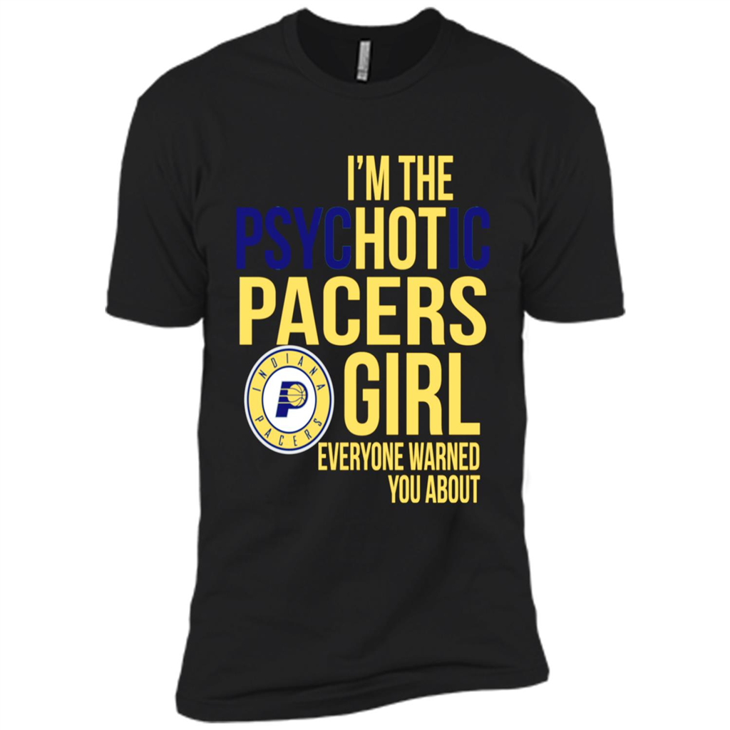 I Am The Psychotic Indiana Pacers Girl Everyone Warned You About - Premium Short Sleeve T-shirt