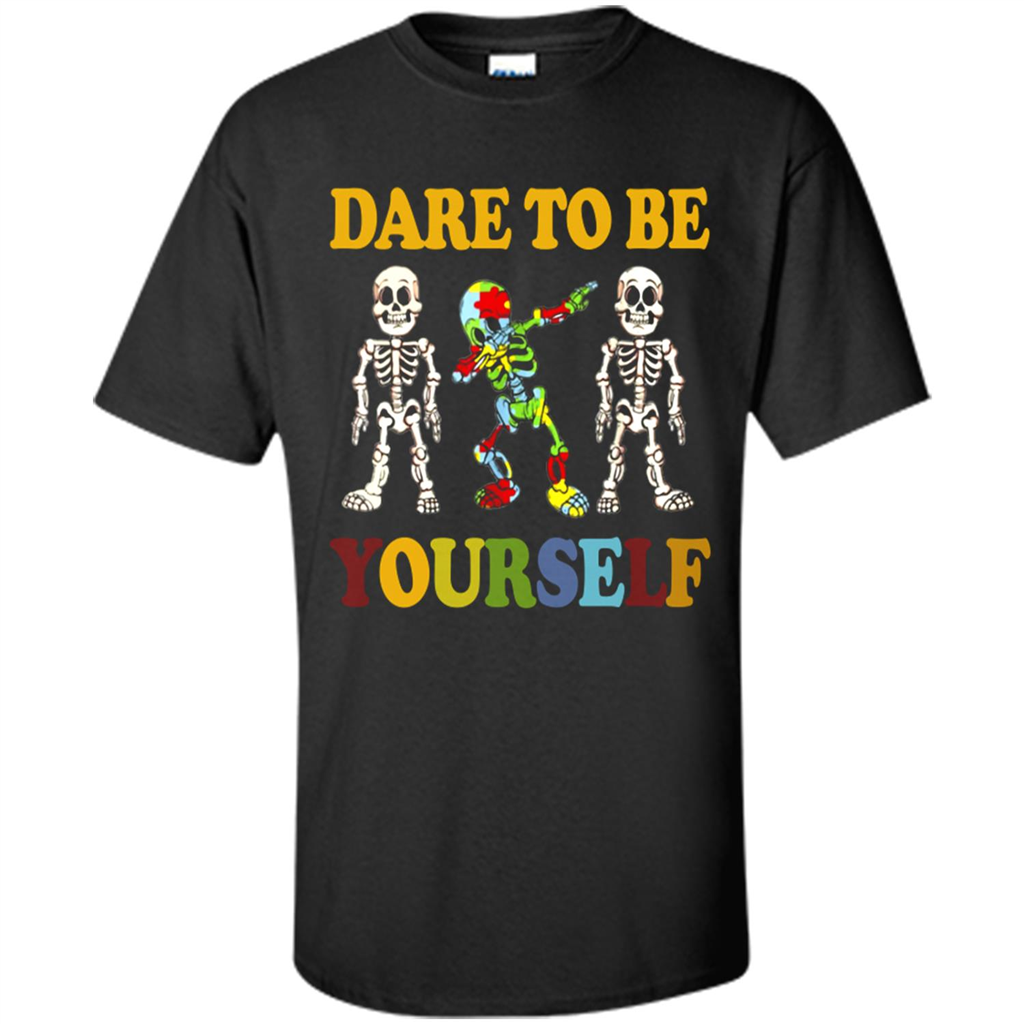 Dare To Be Yourself Skeleton Dabbing Autism Awareness - Shirt