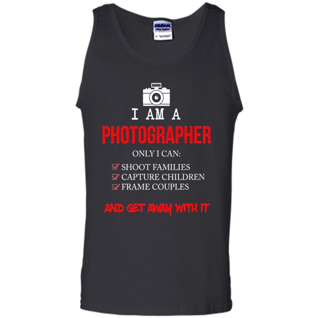 I Am A Photographer - Tank Top Shirts