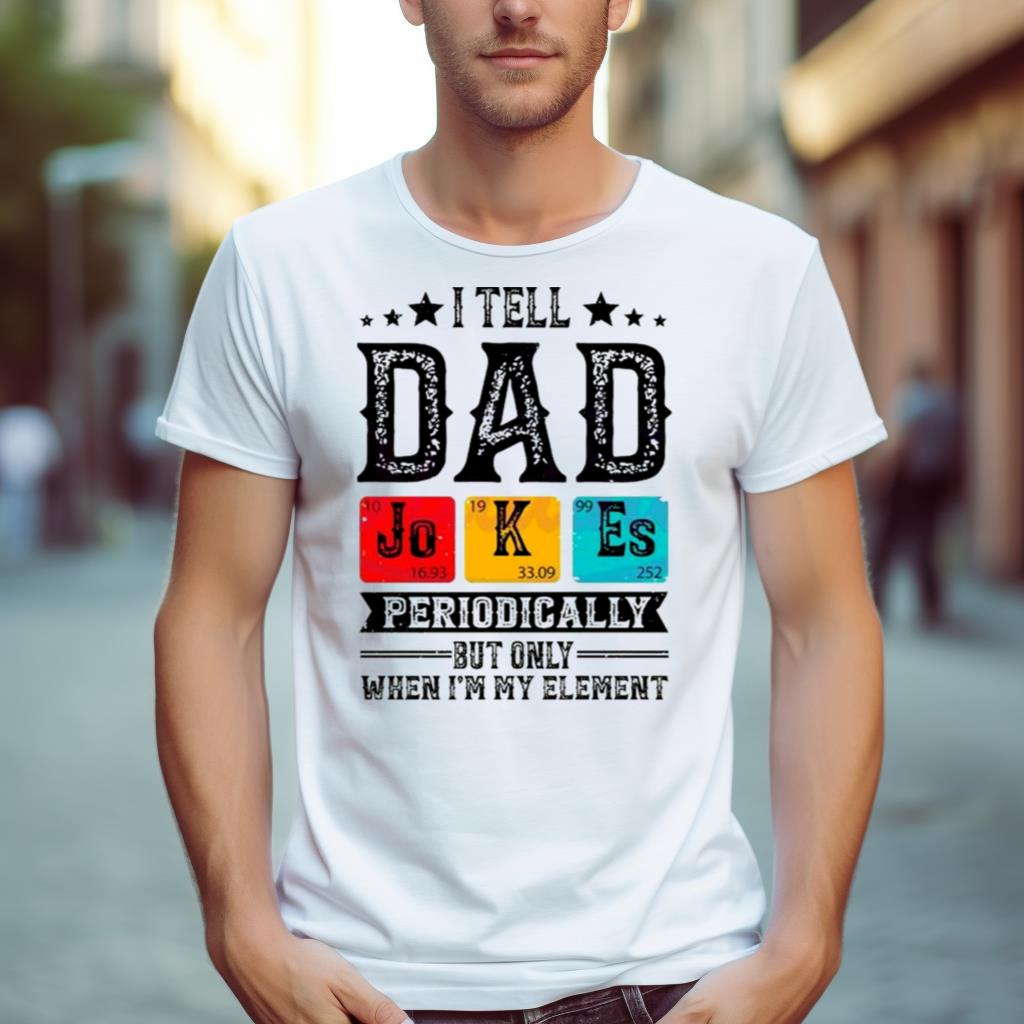 I Tell Dad Jokes Shirt, Dad Shirt