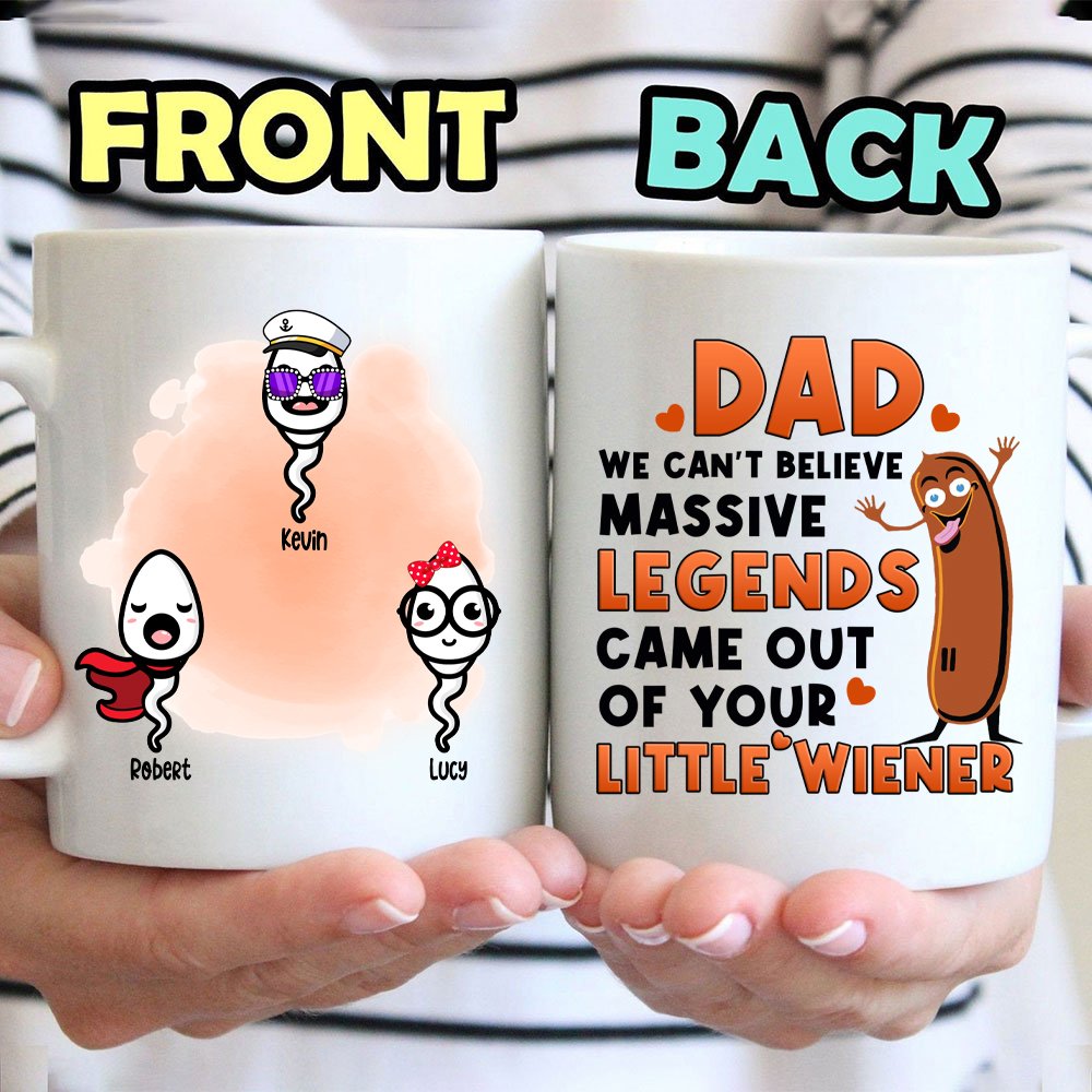 Massive Legends Came Out Of Your Little Wiener Mug, Father's Day Gift For Dad