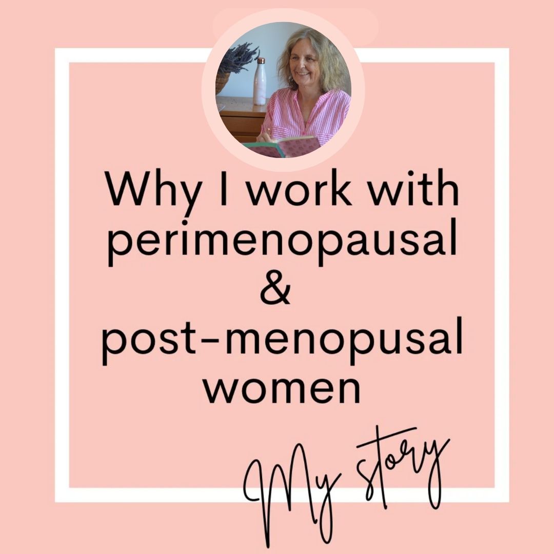 Why I work with perimenopausal & post menopausal women - My story