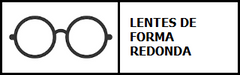 lente óptico con forma redonda, recomendado para rostros tipo cuadrado, ovalado, alargado, rectangular y redondo.