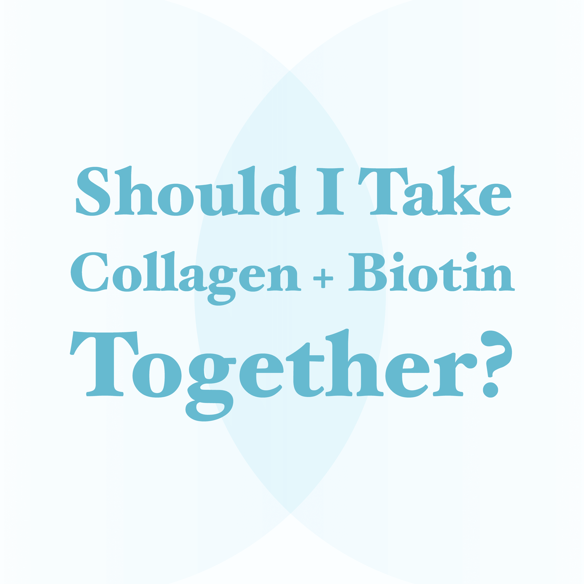 Should I Take Collagen + Biotin Together? – AURA Nutrition