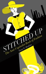 Stitched Up: The Anti-capitalist Book of Fashion By Tansy Hoskins