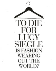 To die for: Is fashion wearing out the world? By Lucy Siegle