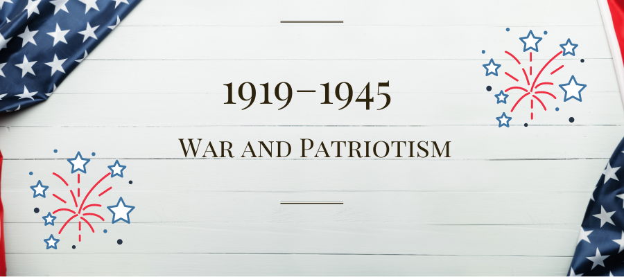1919-1945: War and Patriotism