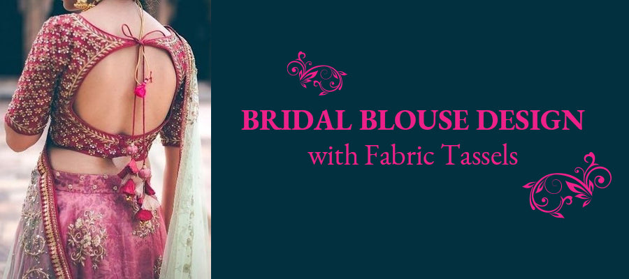 Bridal Blouse Design with Fabric Tassels