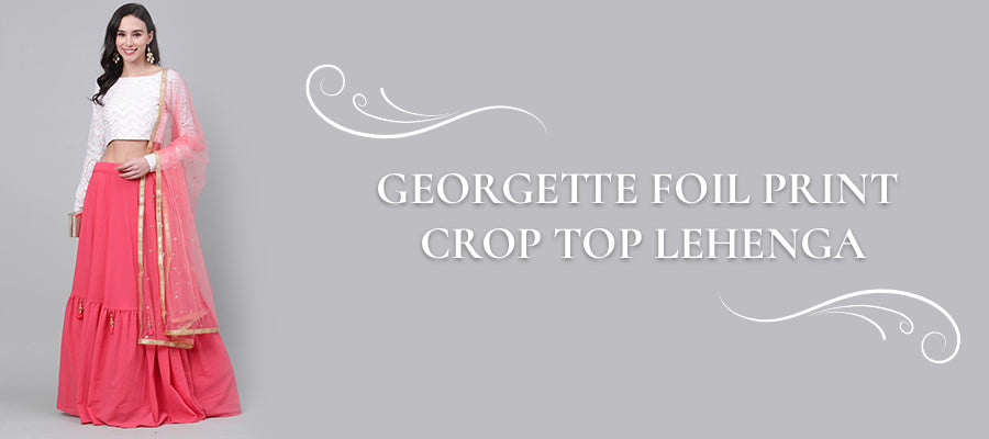 GEORGETTE FOIL PRINT CROP TOP LEHENGA