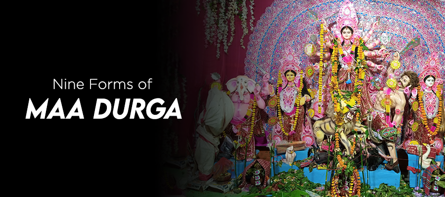 WHAT ARE THE NINE FORMS OF MAA DURGA ?