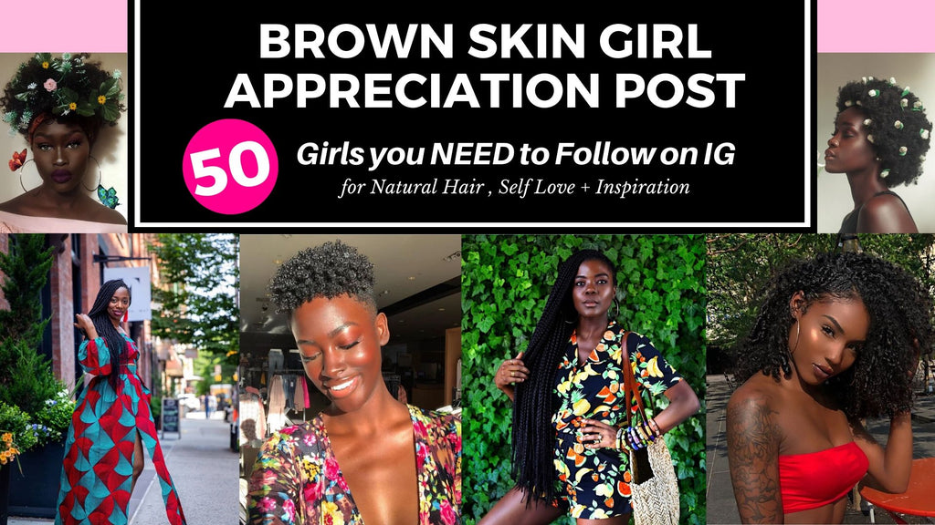 Brown Skin Girl Tribute : 50 Influencers + Girl Bosses On Instagram You  NEED to Follow – Natural Born Curls