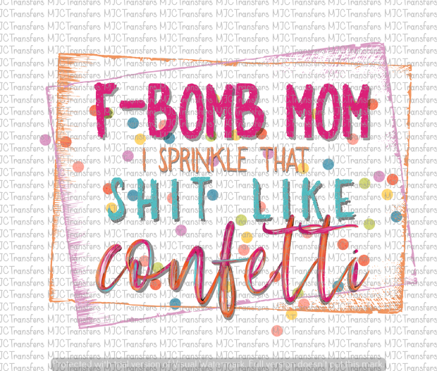 Free Free 127 F Bomb Mom I Sprinkle F-Bombs Like Confetti Svg Free SVG PNG EPS DXF File