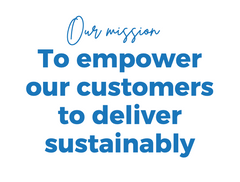 OUR MISSION - Empowering our customers to deliver sustainably