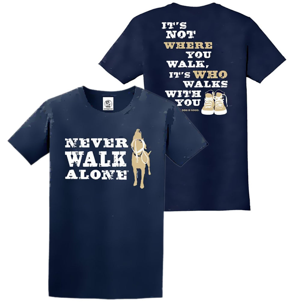 Dog Is Good Never Walk Alone Labrador Shirt Labradors Com