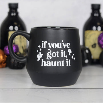 If You've Got it Haunt It Halloween Mug