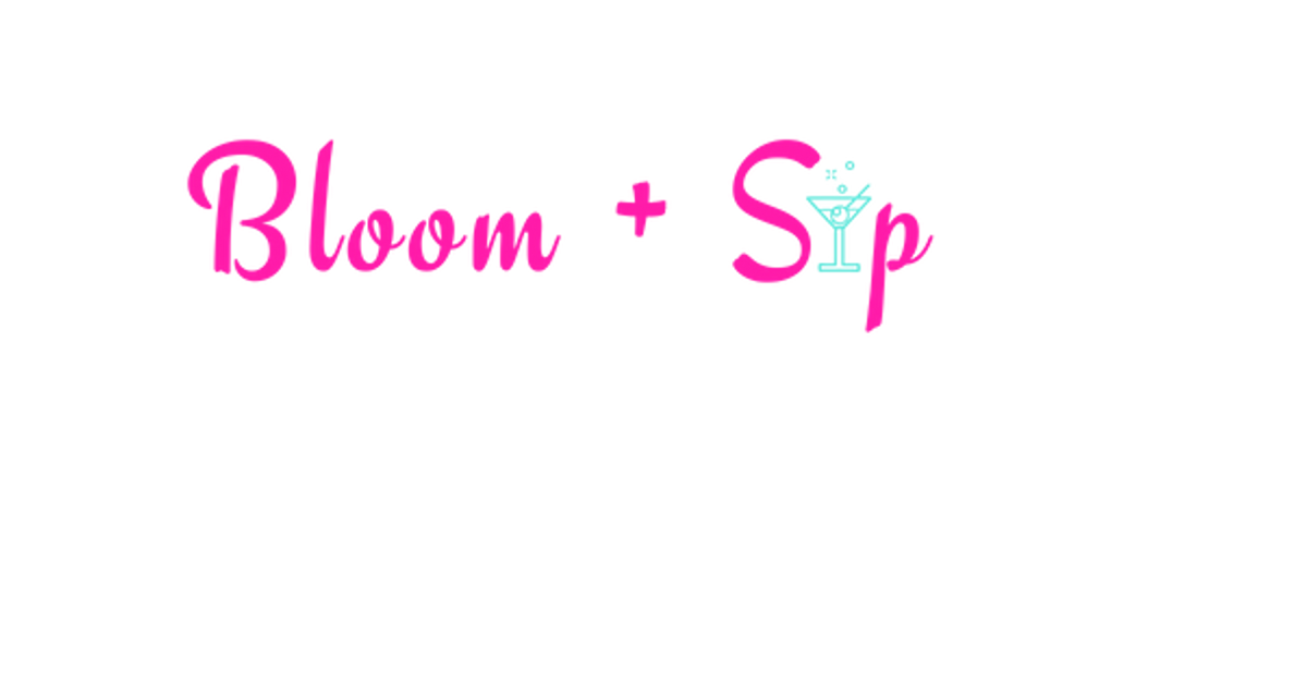 Bloom and Sip