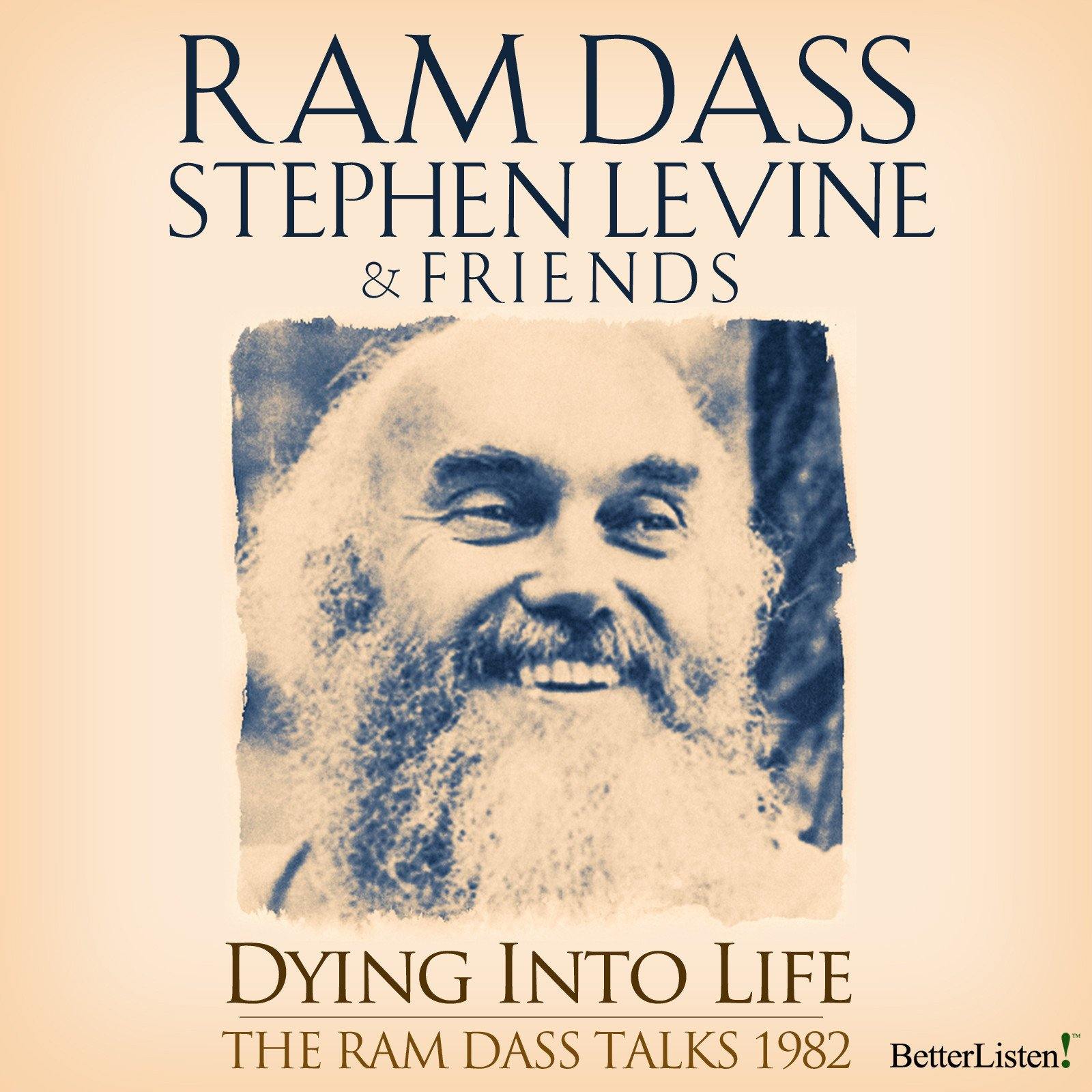 Dying Into Life Relationship Sampler with Ram Dass and Stephen Levine