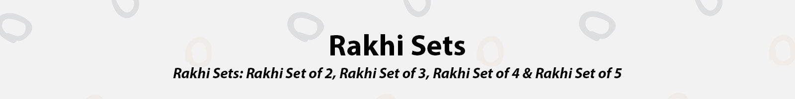 Rakhi Set: Set of 2 Rakhi, Set of 3 Rakhi, Set of 4 Rakhi, and Set of 5 Rakhi