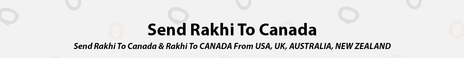 Send Rakhi To Canada from USA, INDIA, UK, Australia, And New Zealand