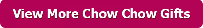 Chow Chow Gifts - Chow Chow Apparel Merchandise Stuff Accessories