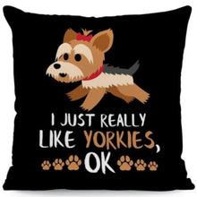 Load image into Gallery viewer, I Just Really Like Dachshunds OK Cushion CoverCushion CoverOne SizeYorkshire Terrier