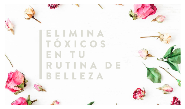 Elimina tóxicos en tu rutina de belleza