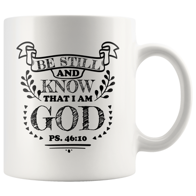 Be Still And Know That I Am God Psalm 46:10 Gift Idea Ceramic Mug 11oz ...