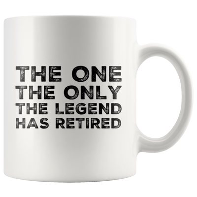 The One The Only The Legend Has Retired Retirement Coffee Mug 11 oz