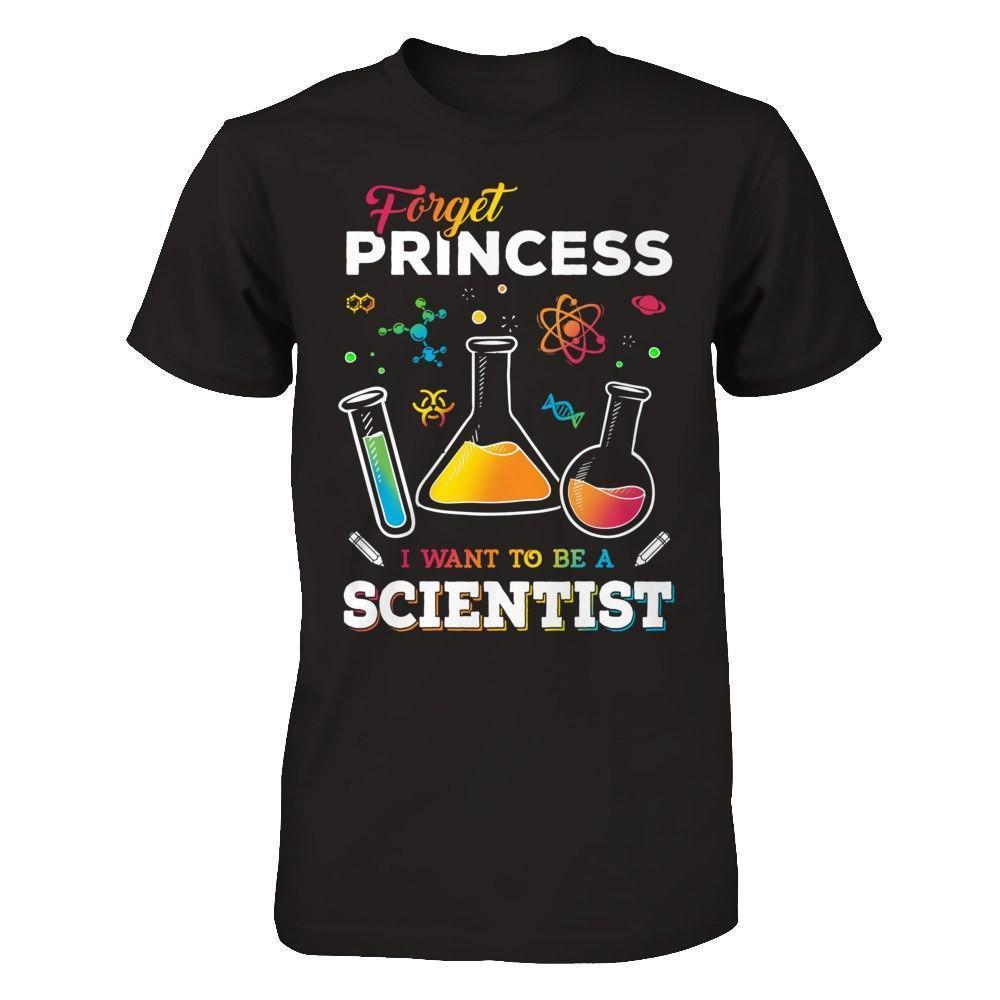 Trending Forget Princess I Want To Be A Scientist Shirts