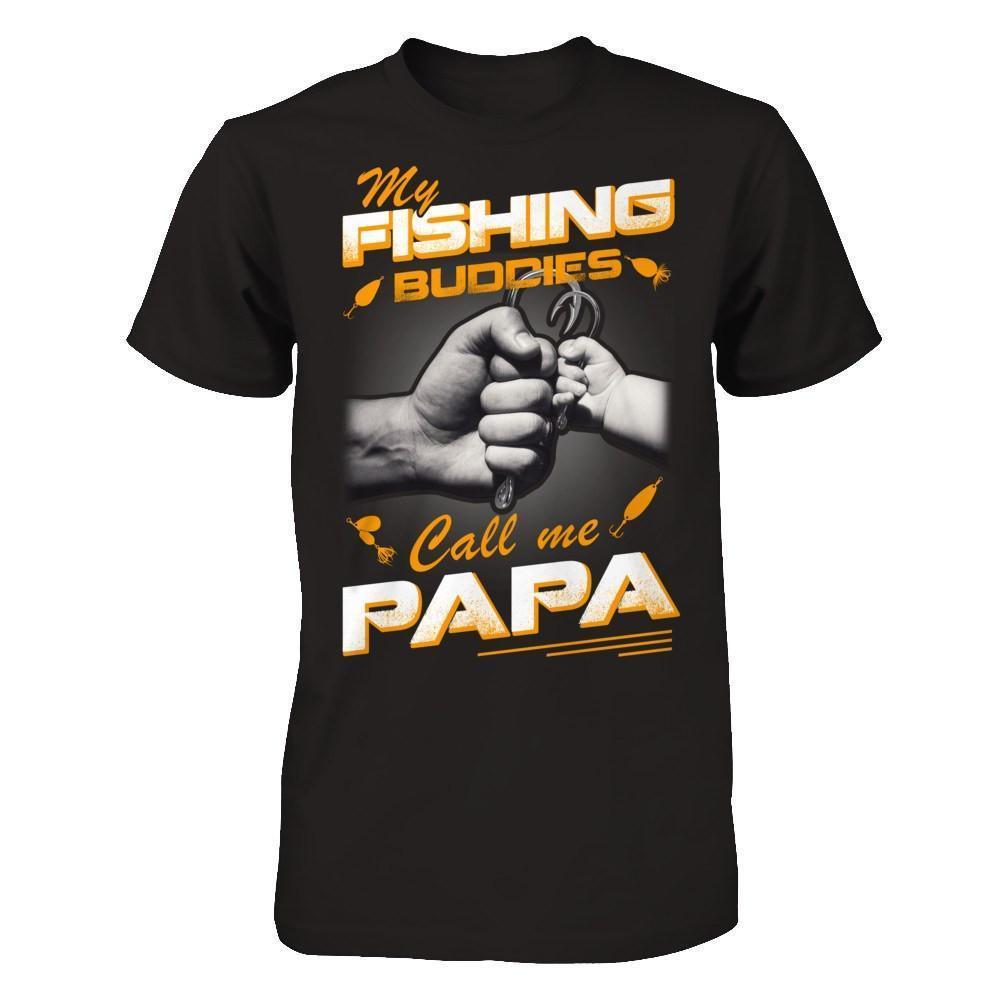 Fantastic My Fishing Buddies Call Me Papa Shirts