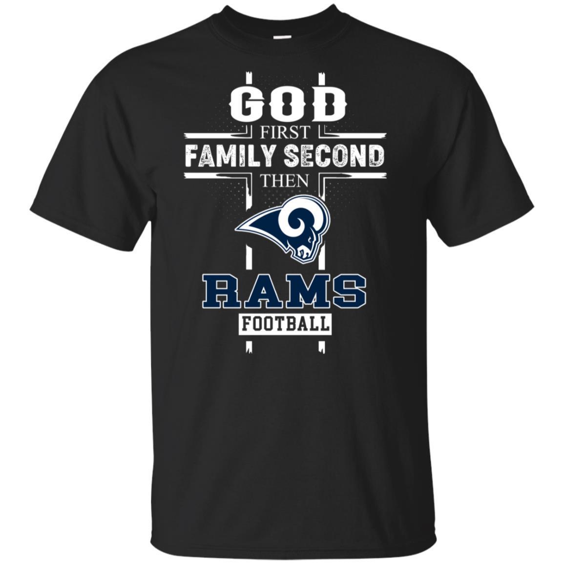 Shirt Funny God First Family Second Then Los Angeles Rams Football T-shirt
